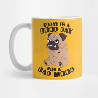 Today is good day for a bad mood Mug